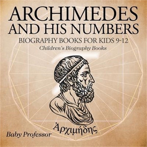 Archimedes and his numbers - and,